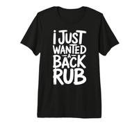 I Just Wanted A Back Rub Aspettando la Mamma Incinta Maglietta Premium