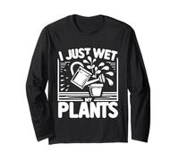 I Just Wet My Plants Gardening Joke Care |----- Maglia a Manica