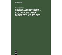 I. K. Lifanov Singular Integral Equations and Discrete Vortic (Copertina rigida)