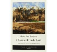 I Kafiri dell’Hindu Kush [Paperback] [Jan 30, 2018] Robertson, George Scott and