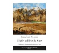 I Kafiri dell'Hindu Kush - Robertson George Scott
