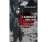 I kamikaze 1944-1945. Le loro storie, i loro ultimi scritti