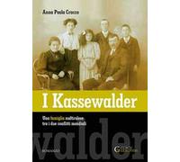 I Kassewalder. Una famiglia sudtirolese tra i due conflitti mondiali