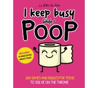 I keep busy while I poop: 200 games and riddles for teens to solve on the throne from 12 years old