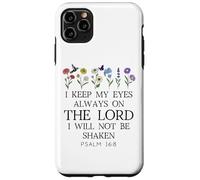 I Keep My Eyes Always on the Lord Not Be Shaken Psalm 16:8 Custodia per iPhone 11 Pro Max