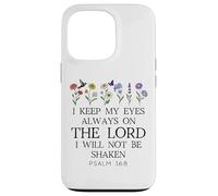 I Keep My Eyes Always on the Lord Not Be Shaken Psalm 16:8 Custodia per iPhone 13 Pro