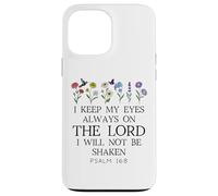 I Keep My Eyes Always on the Lord Not Be Shaken Psalm 16:8 Custodia per iPhone 13 Pro Max