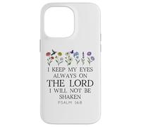 I Keep My Eyes Always on the Lord Not Be Shaken Psalm 16:8 Custodia per iPhone 14 Pro Max