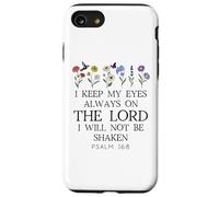 I Keep My Eyes Always on the Lord Not Be Shaken Psalm 16:8 Custodia per iPhone SE (2020) / 7 / 8