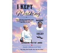 I Kept Walking: Healing Through Grief, Faith, and Finding Purpose After Loss