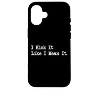 I Kick It Like I Mean It Citazioni divertenti di arti marziali Custodia per iPhone 16