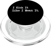 I Kick It Like I Mean It Citazioni divertenti di arti marziali PopSockets PopGrip per MagSafe