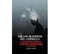 I killer silenziosi del cervello: 5 abitudini quotidiane che distruggono silenziosamente la memoria e come proteggere la tua mente