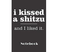 i kissed a shitzu and i liked it: 6x9 inch | lined | ruled paper | notebook | notes