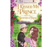 I kissed My Prince And He Stayed a Frog