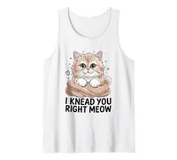 I Knead You Right Meow Amante Gatto Felino Pet Meow Love Cats Canotta
