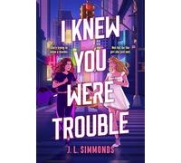 I Knew You Were Trouble: A YA sapphic grumpy x sunshine romance meets high-stakes thriller