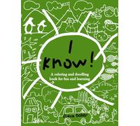 I know!: 103 coloring and doodling pages- a joyful invitation to have fun, explore, and set imaginations free!