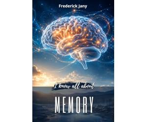 I know all about memory: Understanding the brain to learn better