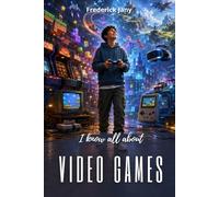 I know all about video games: From pixels to virtual worlds