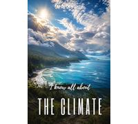 I know everything about the climate: How the planet breathes, changes, and adapts