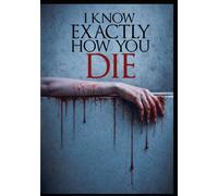 I Know Exactly How You Die Rawya El Chab Rushabh Patel Stephanie Hogan