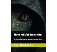 I Know God Exists Because I Am: Responsibility, Existence, and Living Without Blame