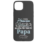 I Know Heaven Is A Beautiful Place Because They Have My Papa Custodia per iPhone 15 Plus