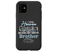 I Know Heaven Is A Beautiful Place They Have My Brother Custodia per iPhone 11