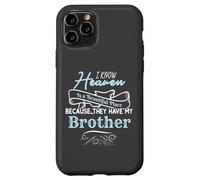 I Know Heaven Is A Beautiful Place They Have My Brother Custodia per iPhone 11 Pro