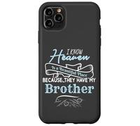 I Know Heaven Is A Beautiful Place They Have My Brother Custodia per iPhone 11 Pro Max