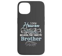 I Know Heaven Is A Beautiful Place They Have My Brother Custodia per iPhone 13