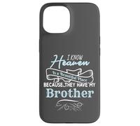 I Know Heaven Is A Beautiful Place They Have My Brother Custodia per iPhone 15