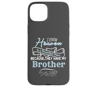 I Know Heaven Is A Beautiful Place They Have My Brother Custodia per iPhone 15 Plus