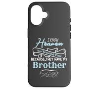 I Know Heaven Is A Beautiful Place They Have My Brother Custodia per iPhone 16
