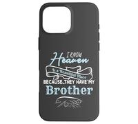 I Know Heaven Is A Beautiful Place They Have My Brother Custodia per iPhone 16 Pro Max