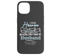 I Know Heaven Is A Beautiful Place They Have My Husband Custodia per iPhone 13