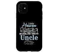 I Know Heaven Is A Beautiful Place They Have My Uncle Custodia per iPhone 11