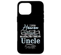 I Know Heaven Is A Beautiful Place They Have My Uncle Custodia per iPhone 16 Pro Max