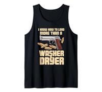 I Know How To Load More Than A Washer Dryer Tiratore Pistola Canotta