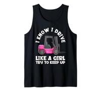 I Know I Drive Like A Girl Divertente Operatore di Carrelli Elevatori Femminile Canotta