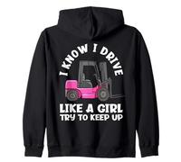 I Know I Drive Like A Girl Divertente Operatore di Carrelli Elevatori Femminile Felpa con Cappuccio