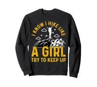 I Know I Hike Like A Girl Try To Keep Up Felpa