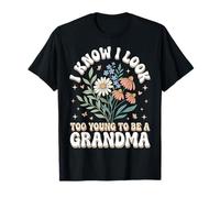 I Know I Look Too Young To Be A Grandma Maglietta