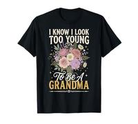 I Know I Look Too Young To Be A Grandma Maglietta