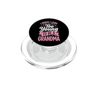 I Know I Look Too Young To Be A Grandma PopSockets PopGrip per MagSafe