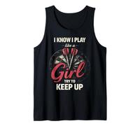 I Know I Play Like A Girl Try To Keep Up Funny Dart Player Canotta
