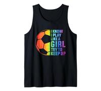 I Know I Play Like A Girl Try To Keep Up Teen Girl Women Canotta