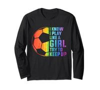 I Know I Play Like A Girl Try To Keep Up Teen Girl Women Maglia a Manica