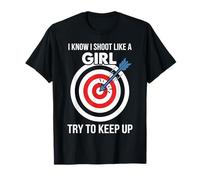 I Know I Shoot Like a Girl Tiro con L'Arco Motivazionale Maglietta